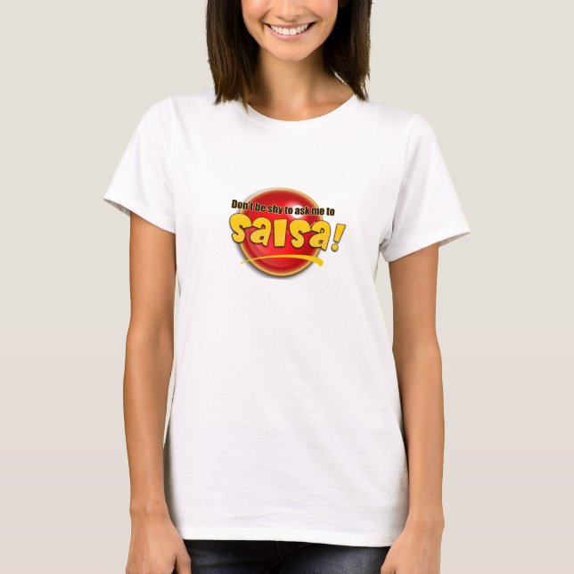 Don't be shy to ask me to salsa top/shirt T-Shirt (Front)