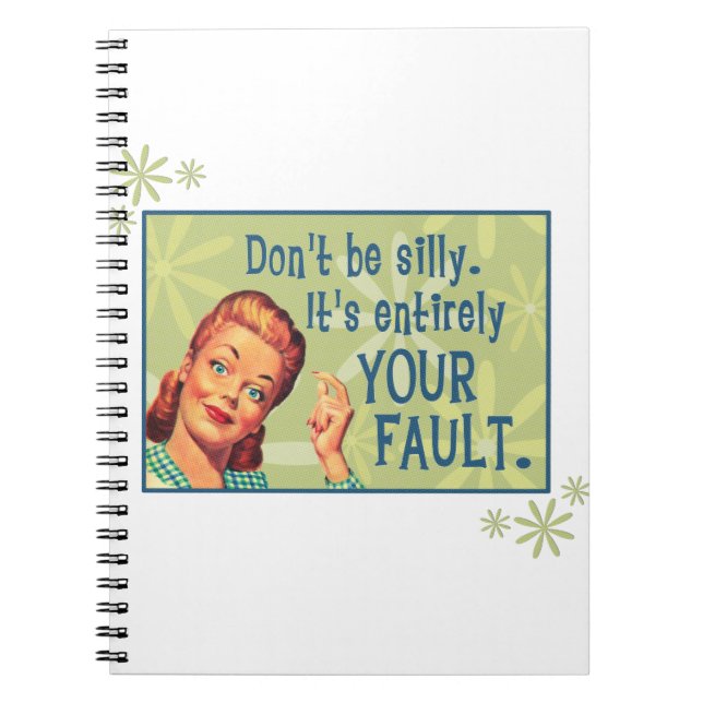 Don't be silly, it's entirely your fault. notebook (Front)