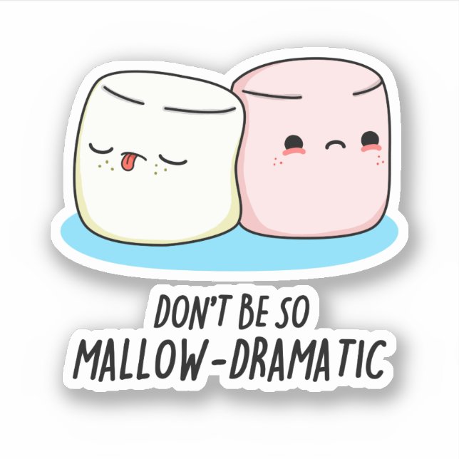 Don't Be So Mallow Dramatic Funny Marshmallow Pun  (Front)