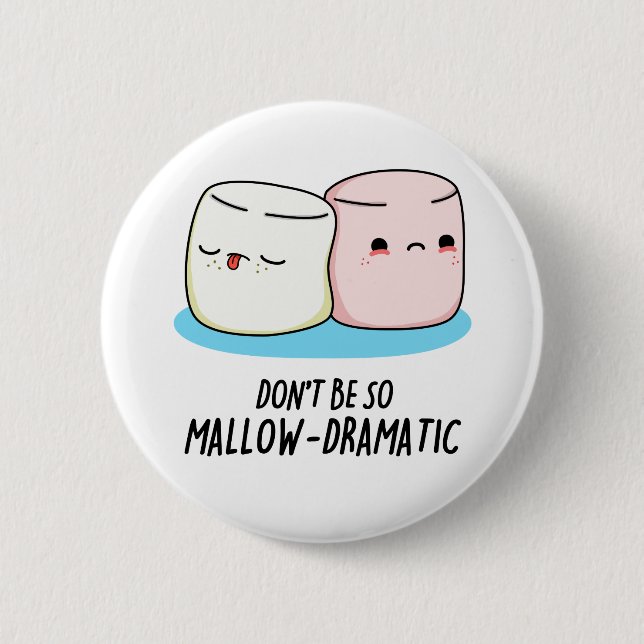 Don't Be So Mallow Dramatic Funny Marshmallow Pun  6 Cm Round Badge (Front)