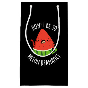 Don't Be So Melon-dramatic Funny Melon Pun Dark BG Small Gift Bag