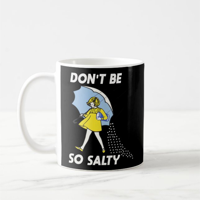 Don'T Be So Salty Coffee Mug (Left)