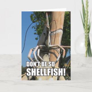 DON'T BE SO SHELLFISH! MEME CARD
