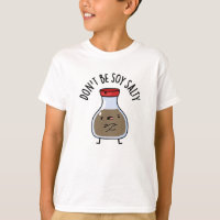 Don't Be Soy Salty Funny Soy Sauce Pun