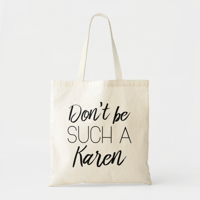 Don't Be Such A Karen Tote Bag (Front)