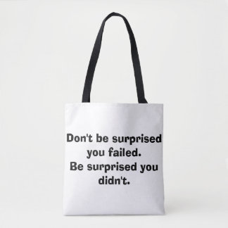Don't Be Surprised You Failed - Funny Sarcastic De Tote Bag