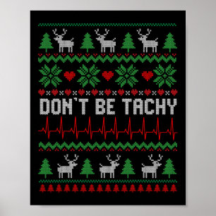 Don't Be Tachy Cardiac Nurse Ugly Christmas Cardia Poster