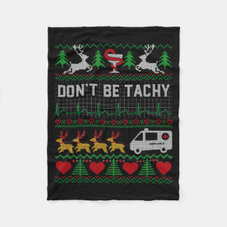 Don't Be Tachy Ugly Christmas Nurse Proud Happy Ho Fleece Blanket
