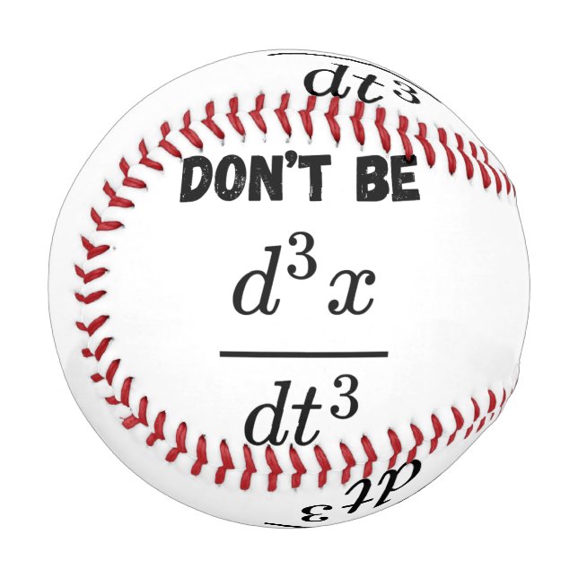 Dont Be Third Derivative Jerk Math Student Teach  Baseball (Front Left)