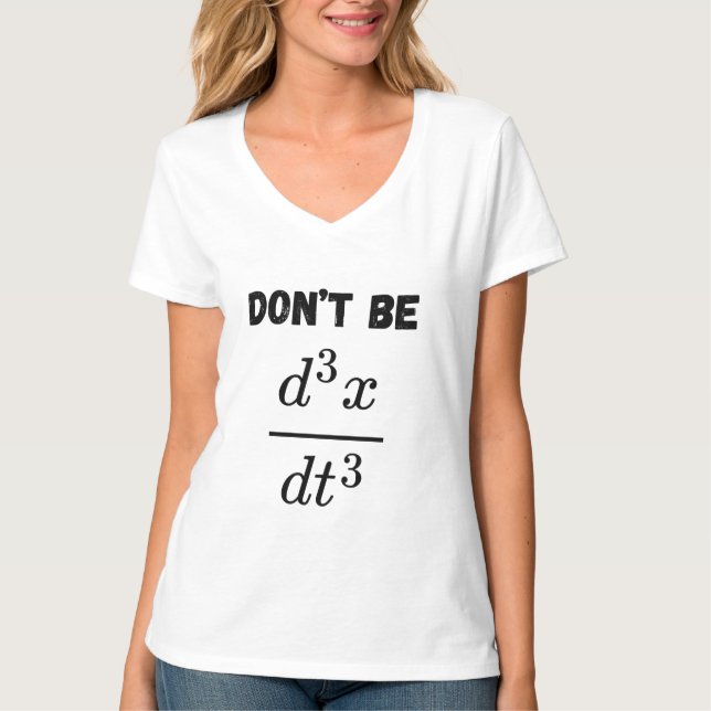 Dont Be Third Derivative Jerk Math Student Teach  T-Shirt (Front)
