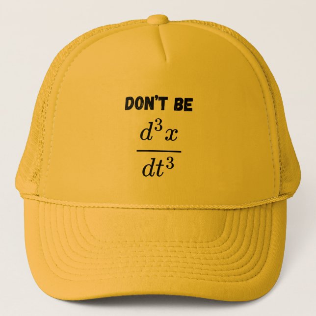 Dont Be Third Derivative Jerk Math Student Teach  Trucker Hat (Front)