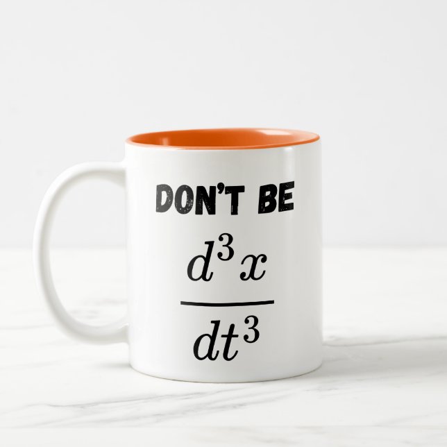 Dont Be Third Derivative Jerk Math Student Teach  Two-Tone Coffee Mug (Left)