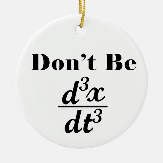 Dont Be Third Derivative Jerk Math Student Teacher Ceramic Tree Decoration (Front)