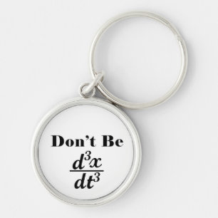 Dont Be Third Derivative Jerk Math Student Teacher Key Ring
