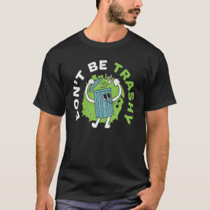 Don't Be Thrashy Mother Earth Environmentalist Ear T-Shirt