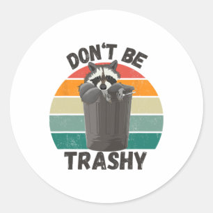 Don't Be Trashy Earth Day Environmental Nature Classic Round Sticker
