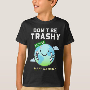 Don't Be Trashy Funny Recycling Women Earth Day T-Shirt