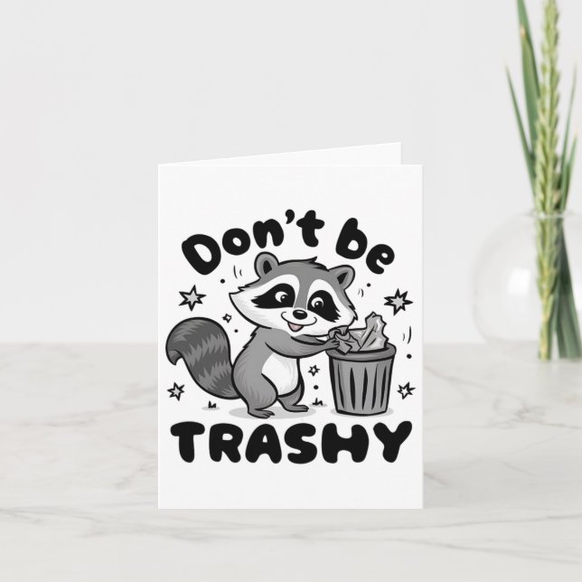 Don't Be Trashy Racoon Anti Littering  Card (Front)