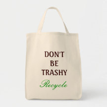 Don't be Trashy, recycle