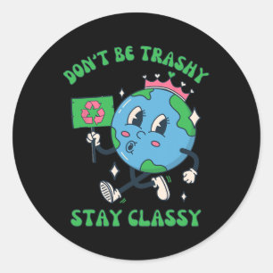 Don't Be Trashy Recycling Retro Earth Day 2024  Classic Round Sticker