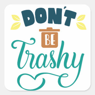 Don't be trashy Stickers for Zero Waste Lifestyle