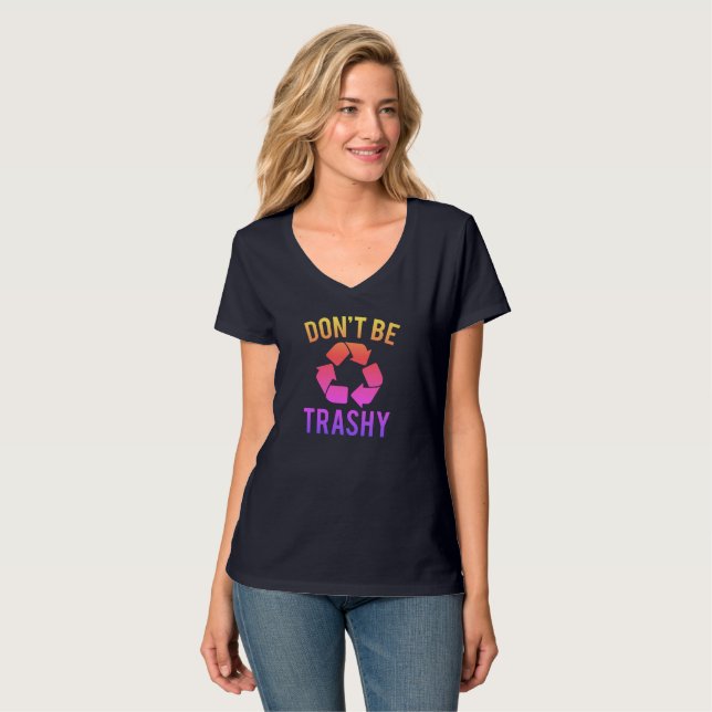 Don't Be Trashy T-Shirt (Front Full)