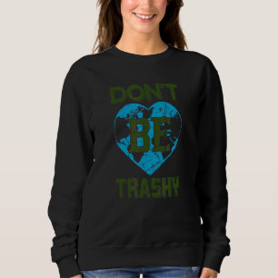 Don't Be Trashy World Earth Day Conservation Plane Sweatshirt
