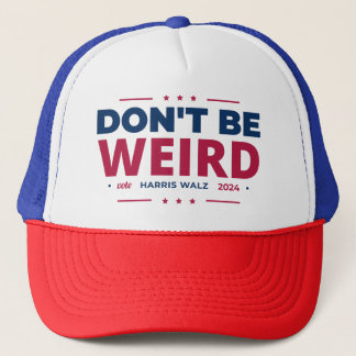 Don't Be Weird Vote Harris Walz 2024 election Trucker Hat