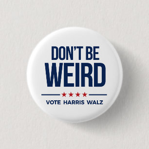 DON'T BE WEIRD - Vote Harris Walz 3 Cm Round Badge