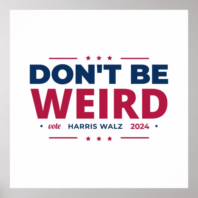 Don't Be Weird Vote Harris Walz Kamala Harris 2024 Poster (Front)