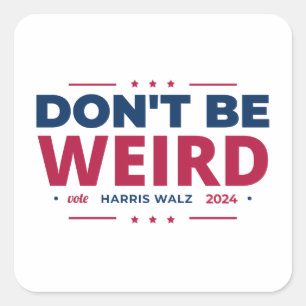 Don't Be Weird Vote Harris Walz Kamala Harris 2024 Square Sticker