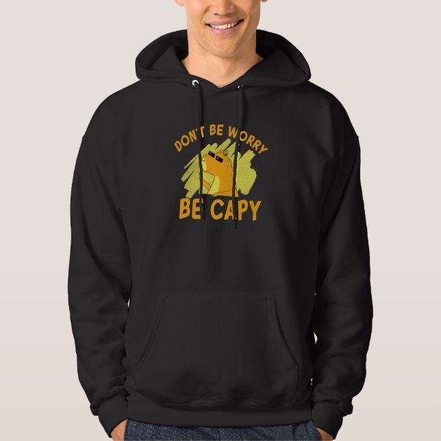 Don't Be Worry Be Capy Capybara Rodent Animal Hoodie (Front)