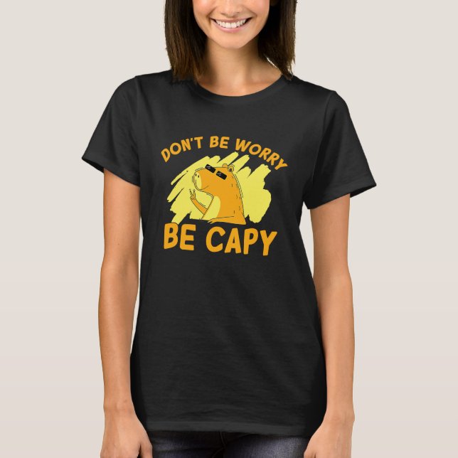 Don't Be Worry Be Capy Funny Capybara Rodent Anima T-Shirt (Front)