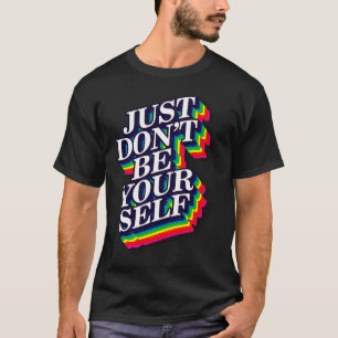 Don't be yourself Quote funny T-Shirt