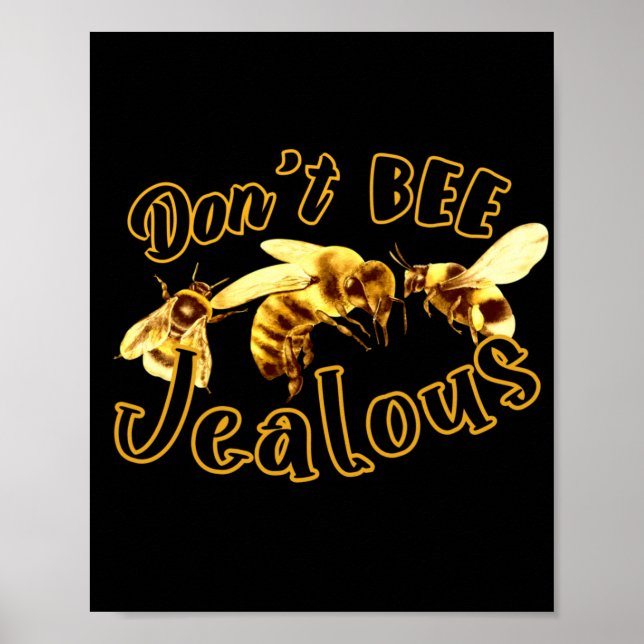 Don't Bee Jealous Funny Quote  Poster (Front)