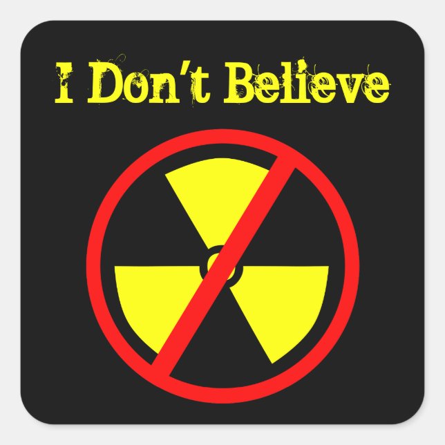 Don't Believe Custom Anti-Nuclear Symbol Sticker (Front)