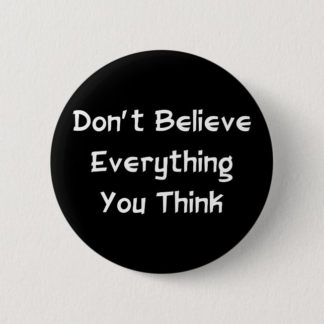 Don't Believe Everything 6 Cm Round Badge (Front)