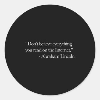 Don't Believe Everything On Internet Abraham Linco Classic Round Sticker