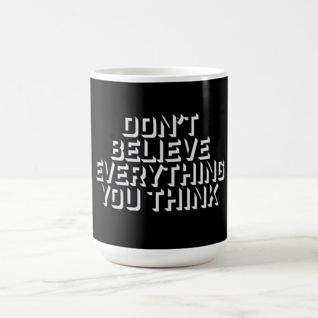 Don't Believe Everything You Think Mindful Wisdom  Magic Mug (Center)