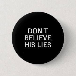 Don't Believe His Lies, Funny, Jokes, Sarcastic Sa 6 Cm Round Badge