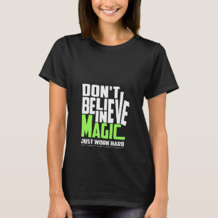 Don't Believe In Magic T-Shirt
