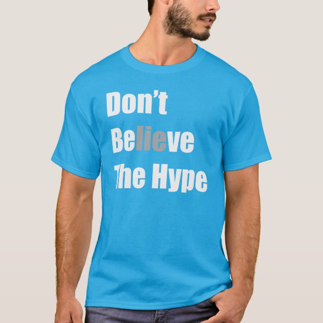 "Don't Believe the Hype"by Michael Crozz T-Shirt (Front)