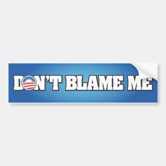 Don't Blame Me Bumper Sticker (Front)