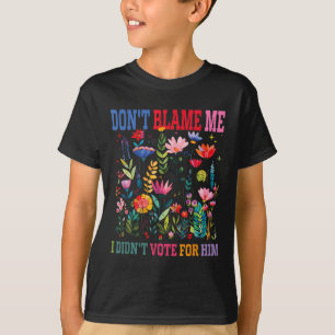 Dont Blame Me I Didnt Vote For Him Subtle Anti T-Shirt