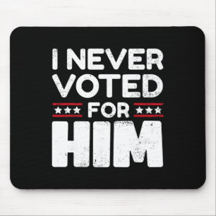 Don't Blame Me, I Didn't Vote For Trump Did Not Vo Mouse Pad