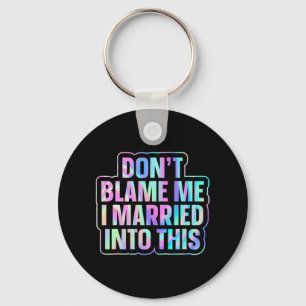 Don't Blame Me I Married Into This 1  Key Ring