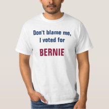 Don't blame me I voted bernie