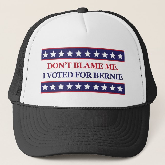 Don't blame me I voted for Bernie Trucker Hat (Front)