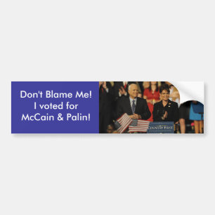 Don't Blame Me! I voted for... Bumper Sticker