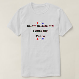 Dont Blame Me I Voted For Customisable Name Lt T-Shirt